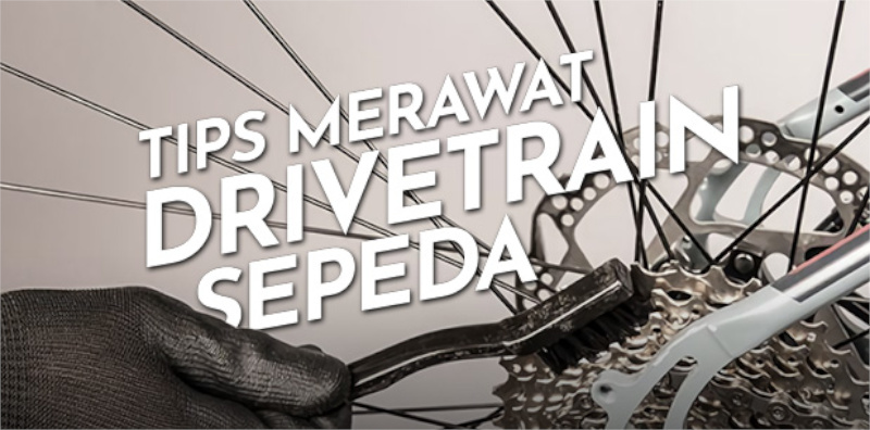 Tips Merawat Drivetrain Sepeda Cover Tips Merawat Drivetrain Sepeda