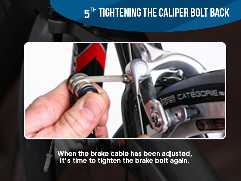 5. Tightening the Caliper Bolt Back 5. Tightening the Caliper Bolt Back